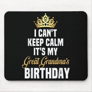 I Can't Keep Calm It's My Great Grandma's Birthday Mouse Pad