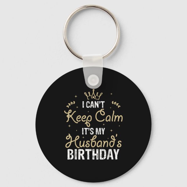 I Can't Keep Calm It's My Husband's Birthday  Key Ring (Front)