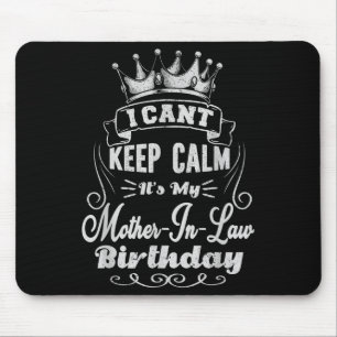 I Can't Keep Calm It's My Mother-in-law Birthday Mouse Pad