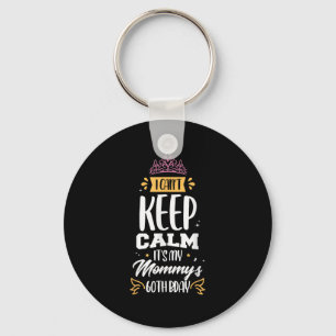 I Can't Keep Calm It's My Mummy's 60th Birthday 60 Key Ring