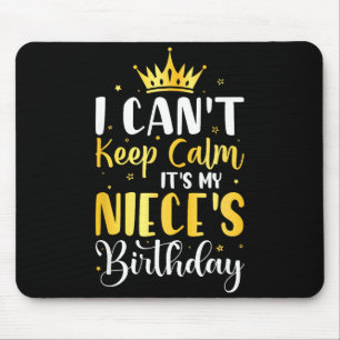 I Cant Keep Calm Its My Nieces Birthday Party Gift Mouse Pad