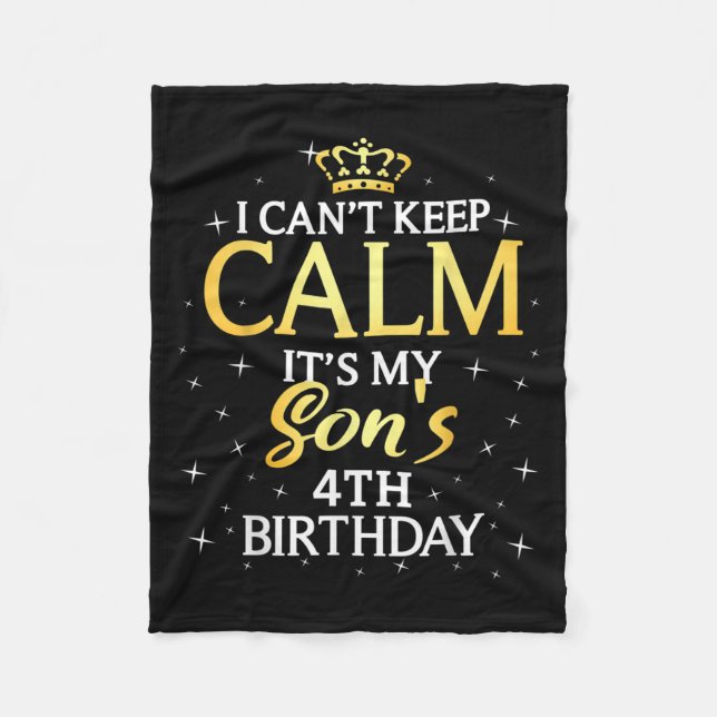 I Cant Keep Calm Its My Son 4th Birthday Party  Fleece Blanket (Front)