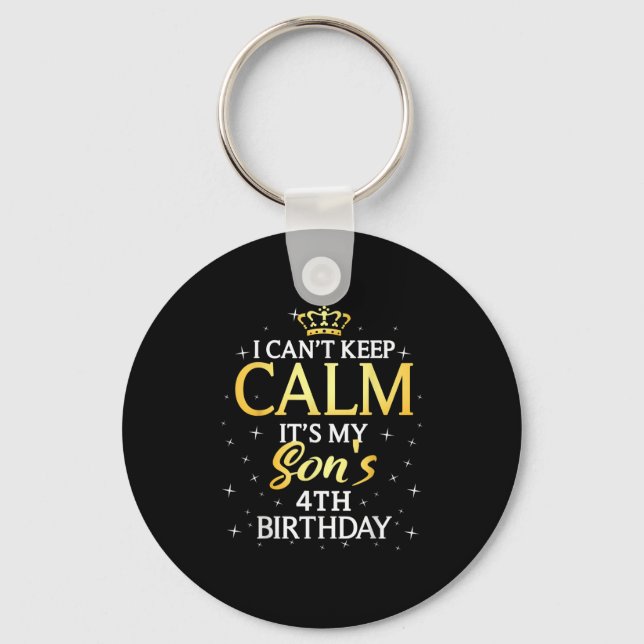 I Cant Keep Calm Its My Son 4th Birthday Party  Key Ring (Front)