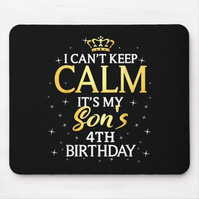 I Cant Keep Calm Its My Son 4th Birthday Party  Mouse Pad (Front)
