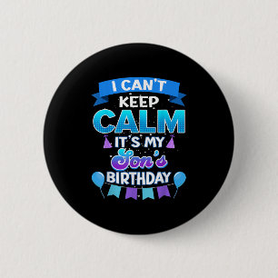 I Cant Keep Calm Its My Son Birthday Shirt Bday  6 Cm Round Badge