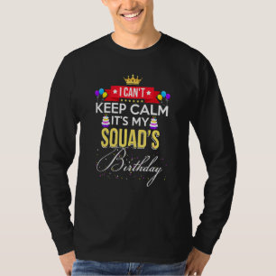 I Cant Keep Calm Its My Squad Matching Family Outf T-Shirt