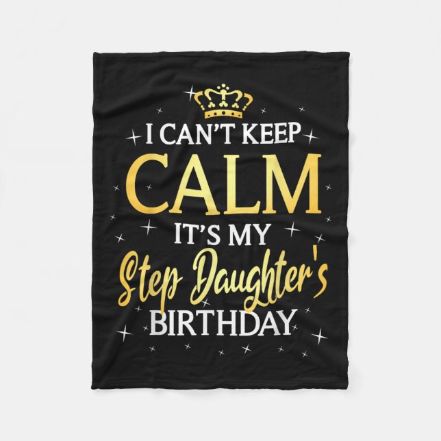 I Can't Keep Calm It's My Stepdaughter Birthday Gi Fleece Blanket (Front)