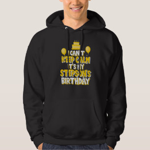 I Can't Keep Calm It's My Stepson's Birthday Party Hoodie