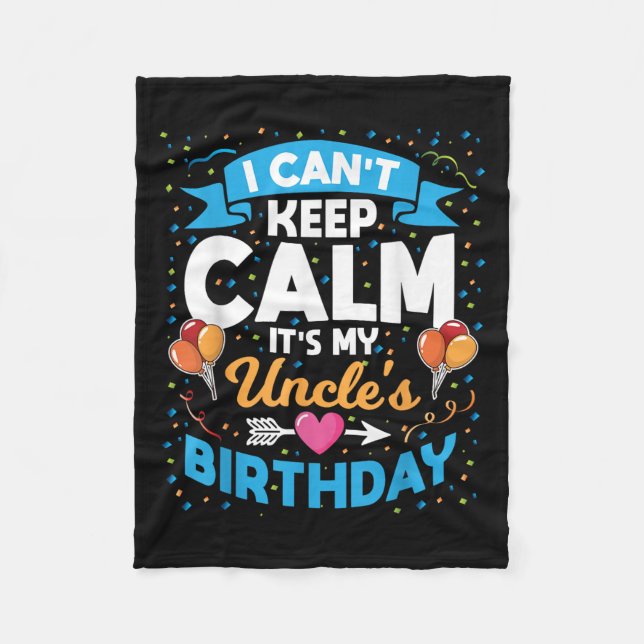I Can't Keep Calm It's My Uncle Birthday  Fleece Blanket (Front)