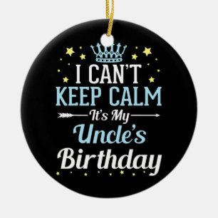 I Can't Keep Calm It's My Uncle Birthday Happy To Ceramic Tree Decoration