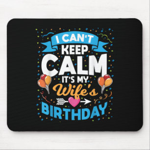 I Can't Keep Calm It's My Wife Birthday Mouse Pad