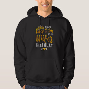 I Can't Keep Calm Its My Wife's Birthday Husband W Hoodie