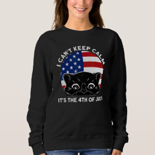 I Can't Keep Calm It's The 4th Of July America Sweatshirt
