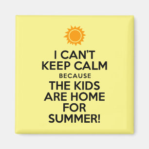 I Can't Keep Calm Kids Home Summer Magnet