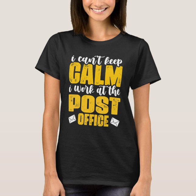 I Can't Keep Calm Mailman Postal Worker Mail Lady T-Shirt (Front)