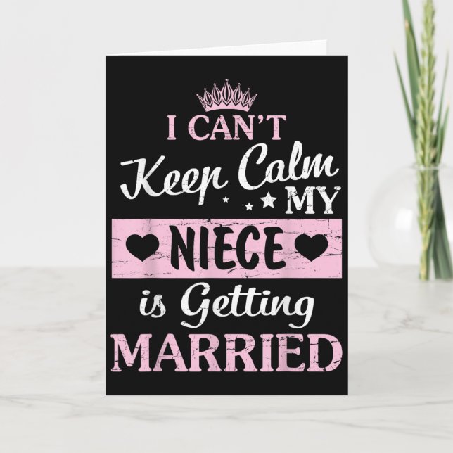 I Can't Keep Calm My Niece Is Getting Married Happ Card (Front)