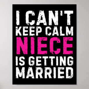 I Can't Keep Calm My Niece Is Getting Married Poster