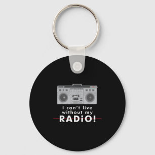 I Can't Live Without My Radio  Key Ring