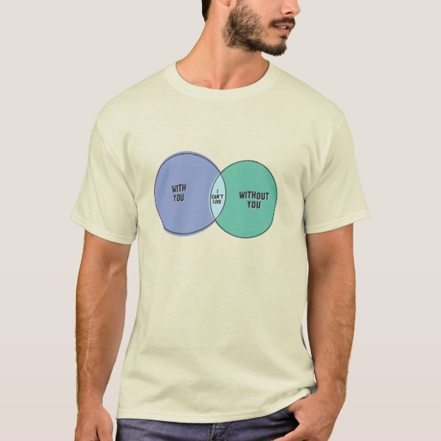 I Can't Live Without You With You venn diagram T-Shirt (Front)