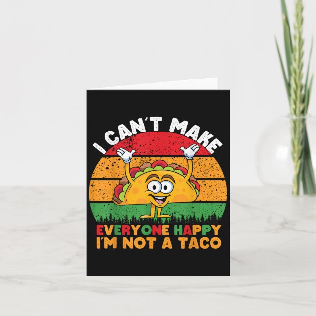 I Can't Make Everyone Happy I'm Not A Taco Funny T Card (Front)