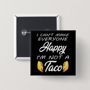 I Can't Make Everyone Happy I'm Not A Taco Lovers 15 Cm Square Badge