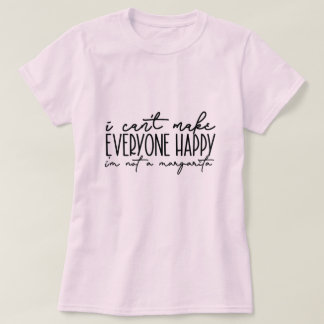 I CAN'T MAKE EVERYONE HAPPY T-Shirt