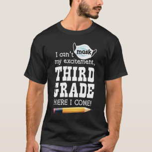 I Can't Mask My Excitement 3rd Third Grade Here I  T-Shirt