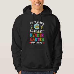 I Cant Mask My Excitement Kindergarten Here I Come Hoodie