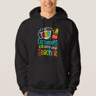 I Cant Mask My Excitement Of Being Your Teacher 1 Hoodie