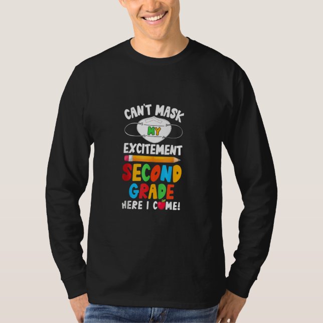 I Can't Mask My Excitement Second Grade Here I Com T-Shirt (Front)