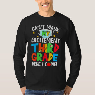 I Cant Mask My Excitement Third Grade Here I Come  T-Shirt