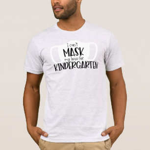I Can't Mask my Love for Kindergarten Grade T-Shirt