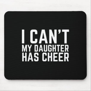 I Can't My Daughter Has Cheer Dad Cheerdad Cheerle Mouse Pad