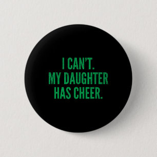 I Can't My Daughter Has Cheer Dad Mum Green Cheerl 6 Cm Round Badge
