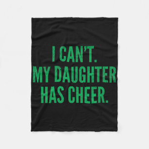 I Can't My Daughter Has Cheer Dad Mum Green Cheerl Fleece Blanket