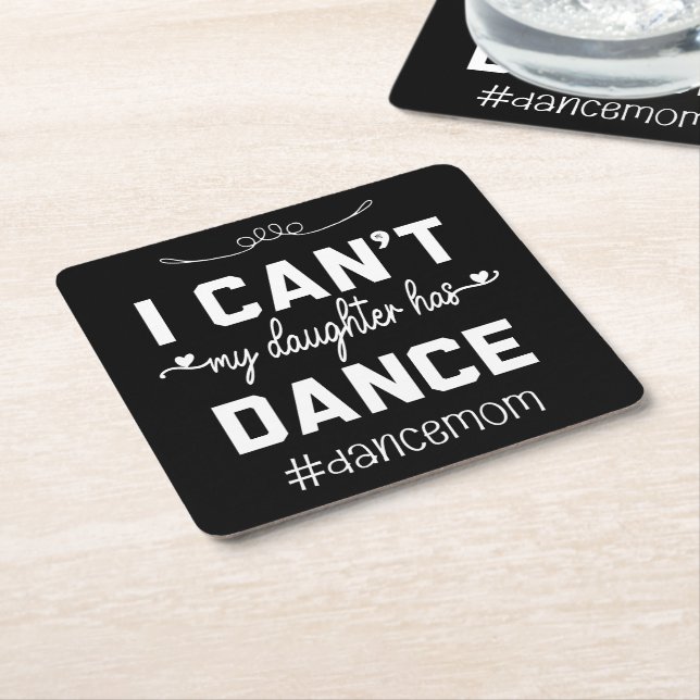 I Can't My Daughter Has Dance Mum Funny Dancing Square Paper Coaster (Angled)