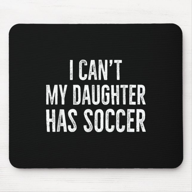 I Can't My Daughter Has Soccer Retro Distressed  Mouse Pad (Front)