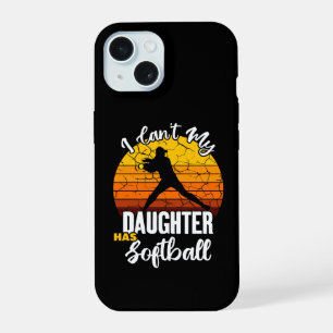 I Cant My Daughter Has Softball Proud Mom Gift iPhone 15 Case