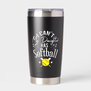 I Cant My Daughter Has Softball Proud Parent Gift Insulated Tumbler