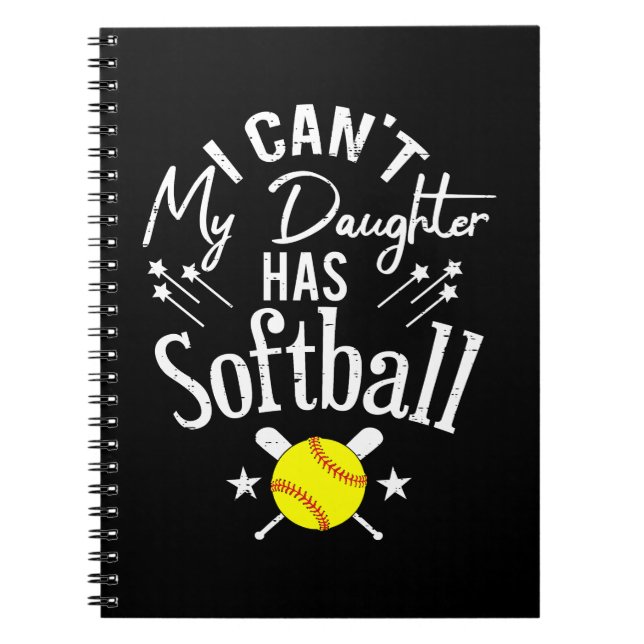 I Cant My Daughter Has Softball Proud Parent Gift Notebook (Front)