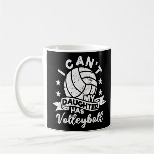 I Can't My Daughter Has Volleyball Dad Mum Parent Coffee Mug