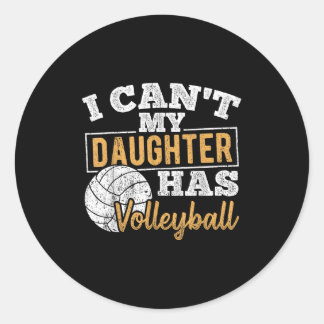 I Cant My Daughter Has Volleyball - Netball Traini Classic Round Sticker