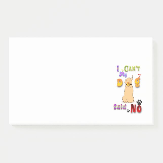 I Can't My Dog Said No Post-it Notes (Front)