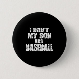 I Can't My Son Has Baseball 6 Cm Round Badge