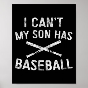 I Can't My Son Has Baseball Baseball Player Parent Poster