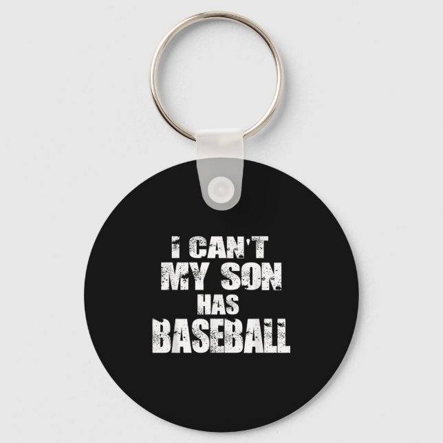 I Can't My Son Has Baseball  Key Ring (Front)
