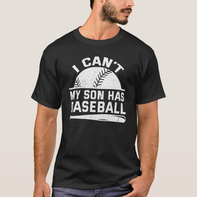 I Cant My Son Has Baseball Mama Sayings Mom Dad Pa T-Shirt (Front)