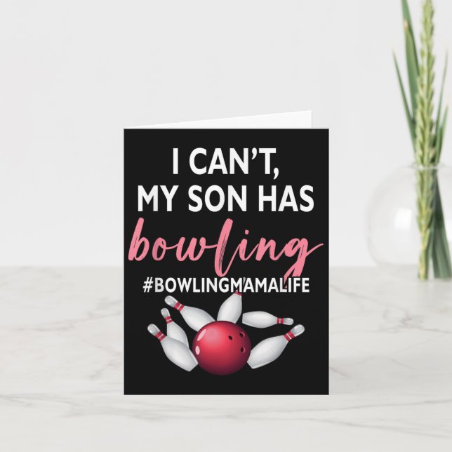 I Can't My Son Has Bowling Mama-life Mom Of A Bowl Card (Front)