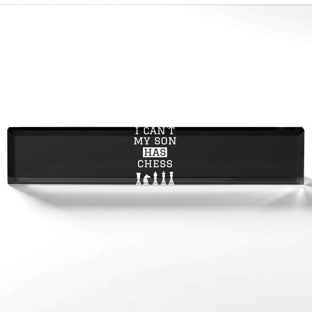 i cant my son has chess  funny chess mum dad nameplate (Front)
