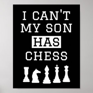 i cant my son has chess funny chess mum dad poster